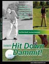 Hit Down Dammit! (The Key to Golf)
