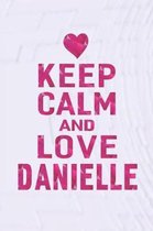 Keep Calm and Love Danielle
