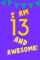 I Am 13 and Awesome!