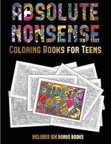 Coloring Books for Teens (Absolute Nonsense): This book has 36 coloring sheets that can be used to color in, frame, and/or meditate over