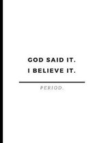 God Said It. I Believe It. Period.