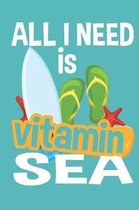 All I Need Is Vitamin Sea Vacation Notebook