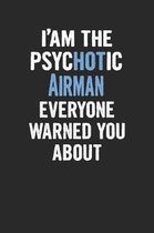 I'am the Psychotic Airman Everyone Warned You about