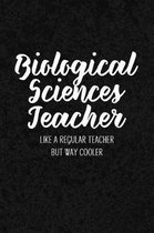 Biological Sciences Teacher Like a Regular Teacher But Way Cooler