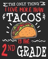 The Only Thing I Love More Than Tacos Is The 2nd Grade