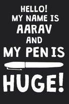 Hello! My Name Is AARAV And My Pen Is Huge!