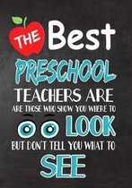 The Best Preschool Teachers Are Those Who Show You Where To Look But Don't Tell You What To See