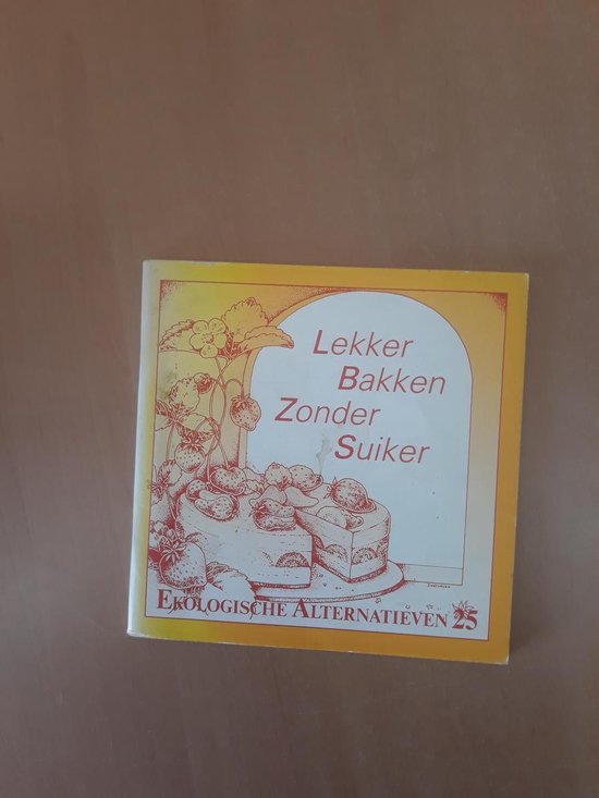 Ekologische alternatieven 25: lekker bakken zonder suiker - cover