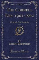 The Cornell Era, 1901-1902, Vol. 34