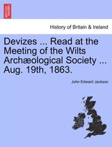 Devizes ... Read at the Meeting of the Wilts Arch ological Society ... Aug. 19th, 1863.