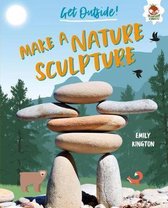 Get Outside!- Make a Nature Sculpture