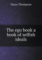 The ego book a book of selfish ideals
