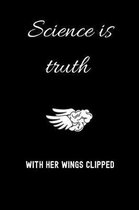 Science is truth with her wings clipped