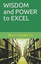 WISDOM and POWER to EXCEL