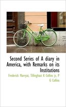 Second Series of a Diary in America, with Remarks on Its Institutions