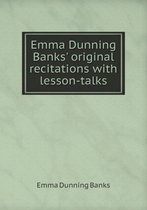 Emma Dunning Banks' original recitations with lesson-talks