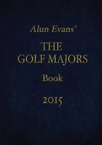 Alun Evans' the Golf Majors Book, 2015