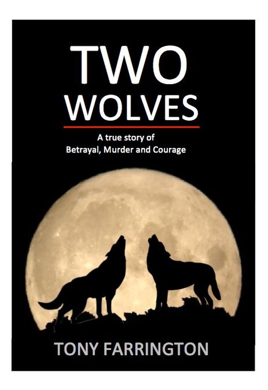 Two Wolves: A True Story of Love, Betrayal, Murder and Coura ... - cover