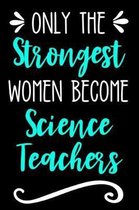 Only the Strongest Women Become Science Teachers