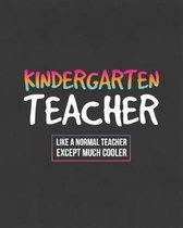 Kindergarten Teacher Like A Normal Teacher Except Much Cooler