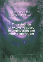 The selection of explosives used in engineering and mining operations