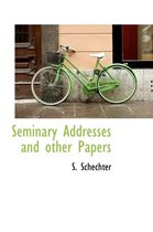 Seminary Addresses and Other Papers