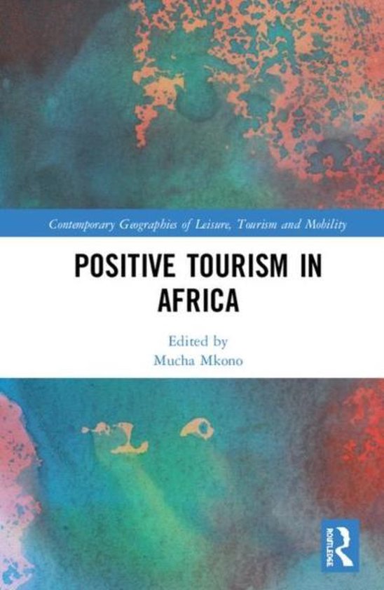 Contemporary Geographies of Leisure, Tourism and Mobility- Positive Tourism in Africa