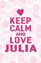 Keep Calm and Love Julia