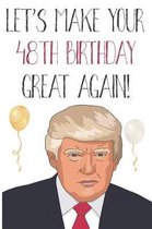 Let's Make Your 48th Birthday Great Again!
