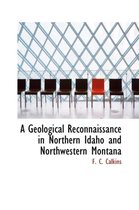 A Geological Reconnaissance in Northern Idaho and Northwestern Montana