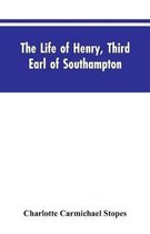 The Life of Henry, Third Earl of Southampton
