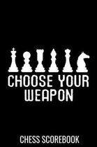 Choose Your Weapon - Chess Scorebook