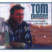What's Not to Love About Tom Dundee: A Tribute