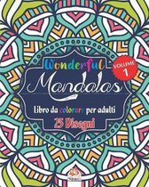 Wonderful Mandalas 1 - Libro da Colorare per Adultis