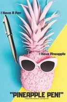 I Have A Pen I Have Pineapple, Pineapple Pen College Ruled Notebook 120 Pages 6x9