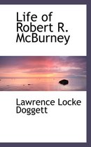 Life of Robert R. McBurney