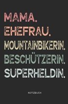 Mama. Ehefrau. Mountainbikerin. Besch tzerin. Superheldin. - Notizbuch