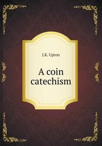A coin catechism