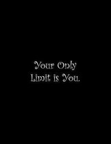 Your Only Limit is You
