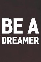 Be A Dreamer