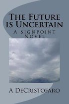 The Future is Uncertain