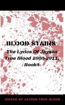 Bloodstains: 2000-2011 4 - Blood Stains: The Lyrics Of Jaysen True Blood 2000-2011, Book 4