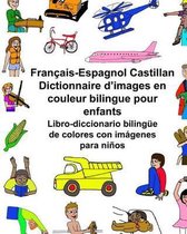 Fran ais-Espagnol Castillan Dictionnaire d'Images En Couleur Bilingue Pour Enfants Libro-Diccionario Biling e de Colores Con Im genes Para Ni os