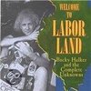 Welcome to Labor Land