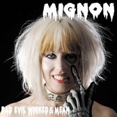 Mignon - Bad Evil Wicked & Mean (CD)