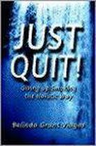 Just Quit!