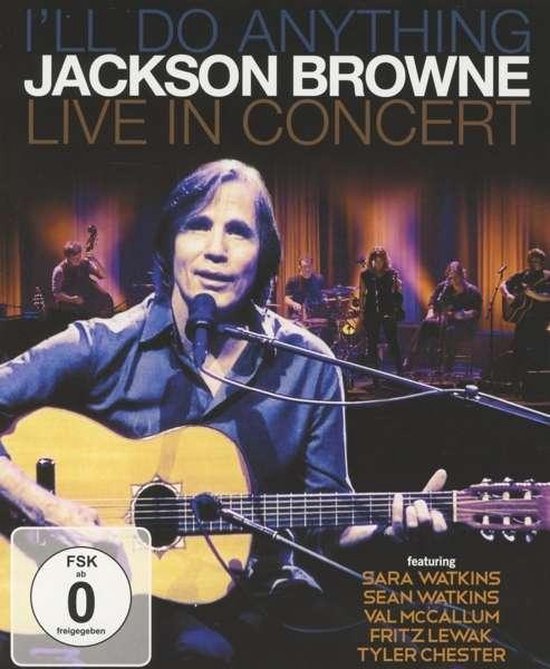 Jackson Browne I'll Do Anything Live In Concert 2012 Muziek