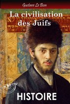Faits & Documents - La civilisation des Juifs. – Texte complet et annoté [Nouv. éd. entièrement revue et corrigée].