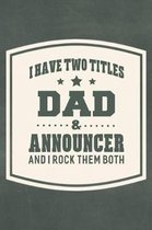 I Have Two Titles Dad & Announcer And I Rock Them Both