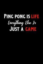 Ping Pong Is Life Everything Else Is Just A Game